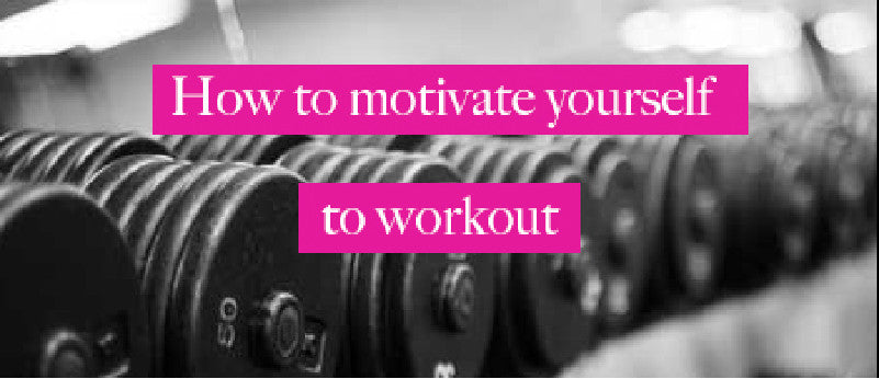 How to Motivate Yourself to Workout