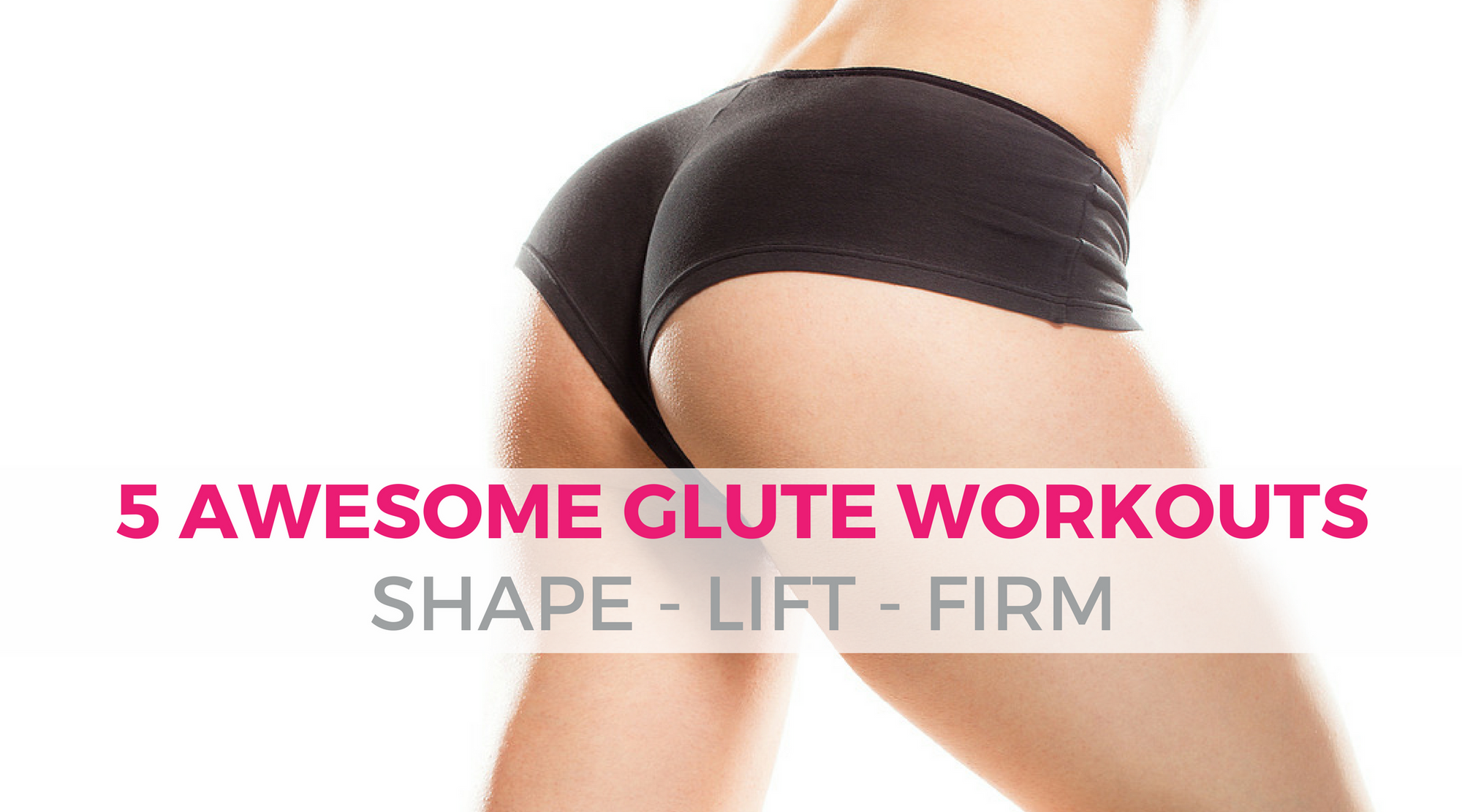 How to Get Your Best Booty: 5 Awesome At Home Exercises for Women